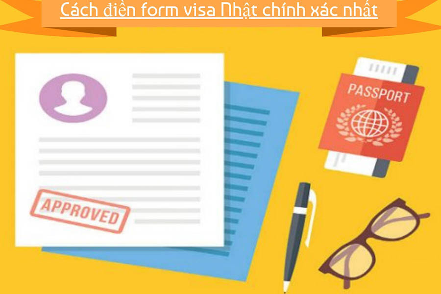 Cách khai form visa Nhật Bản năm 2022 chuẩn nhất