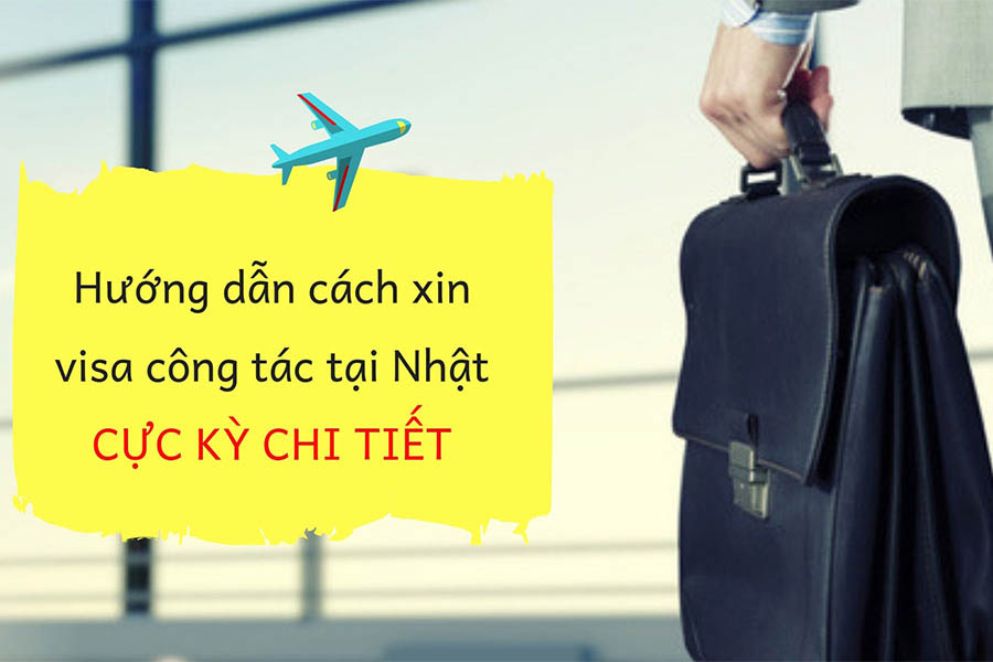 Hướng Dẫn Chi Tiết Cách Xin Visa Công Tác Nhật Bản